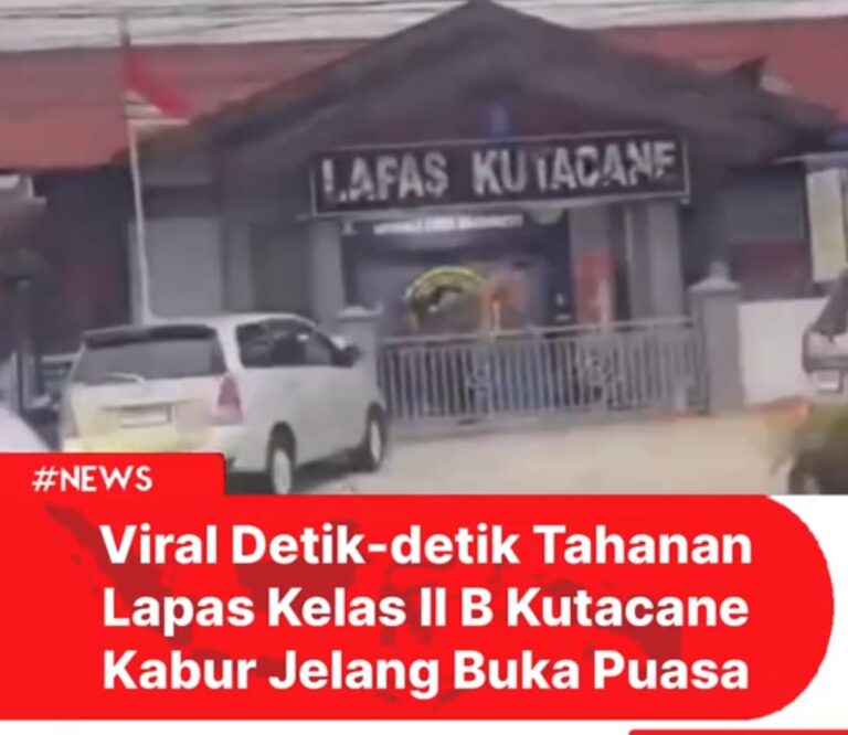 Heboh! Sejumlah Tahanan Kabur dari Lapas Kelas II B Kutacane